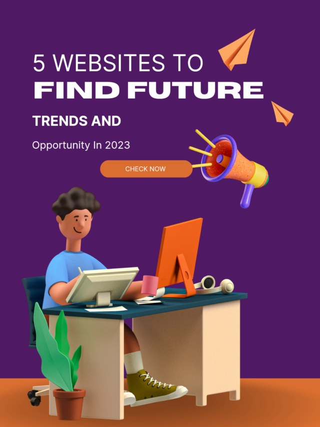 5 Websites To Find Future Trends & Opportunities